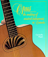 Opus, the making of musical instruments in Canada