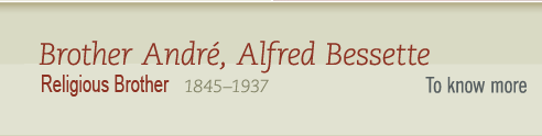 Brother Andr, Alfred Bessette 1845-1937 Religious Brother - To Know More 