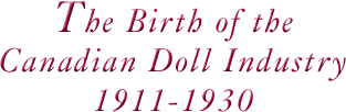 The Birth of the Canadian Doll Industry - 1911-1930