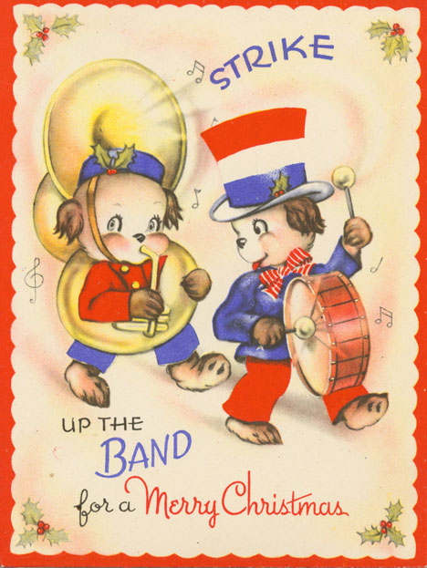 Christmas card made in Canada that reads “STRIKE UP THE BAND for a Merry Christmas,” with the inside message “May it be a BIGGER and BETTER CHRISTMAS than ever before.” Canadian Museum of History, 2008.58.24.2