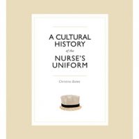 A Cultural History of the Nurse