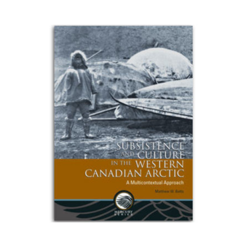 Subsistence and Culture in the Western Canadian Arctic. A Multicontextual Approach