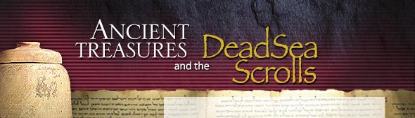 Ancient Treasures and the Dead Sea Scrolls