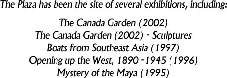 The Plaza has been the site of several exhibitions, including: