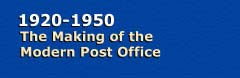 1920-1950 - The Making of the Modern Post Office