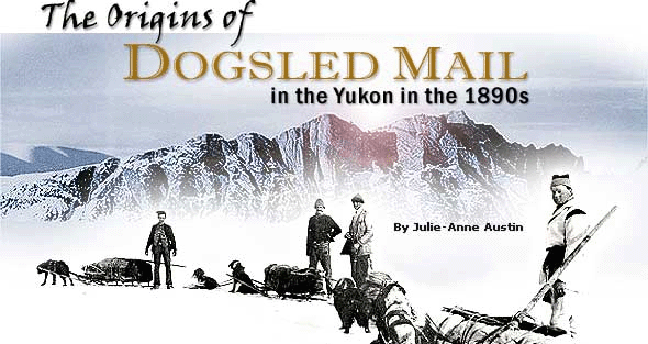 The Origins of Dogsled Mail in the Yukon in the 1890s