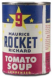 Maurice Rocket Richard Tomato Soup
Photo: Harry Foster CMC 2003.100.03