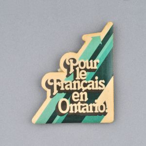 Political button featuring Franco-Ontarian cause or organization
